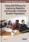 Image for Using Self-Efficacy for Improving Retention and Success of Diverse Student Populations