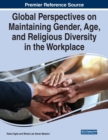 Image for Global perspectives on maintaining gender, age, and religious diversity in the workplace