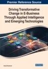 Image for Driving Transformative Change in E-Business Through Applied Intelligence and Emerging Technologies