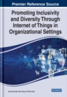 Image for Promoting Inclusivity and Diversity Through Internet of Things in Organizational Settings