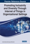 Image for Promoting inclusivity and diversity through internet of things in organizational settings