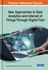 Image for New Approaches to Data Analytics and Internet of Things Through Digital Twin