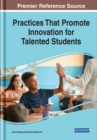 Image for Practices That Promote Innovation for Talented Students