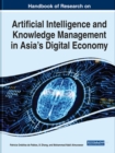 Image for Handbook of Research on Artificial Intelligence and Knowledge Management in Asia&#39;s Digital Economy