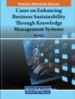 Image for Cases on Enhancing Business Sustainability Through Knowledge Management Systems