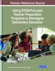 Image for Using STEM-Focused Teacher Preparation Programs to Reimagine Elementary Education