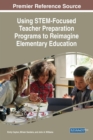 Image for Using STEM-Focused Teacher Preparation Programs to Reimagine Elementary Education
