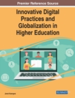 Image for Innovative Digital Practices and Globalization in Higher Education