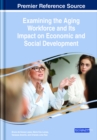 Image for Examining the Aging Workforce and Its Impact on Economic and Social Development