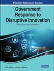 Image for Government response to disruptive innovation  : perspectives and examinations
