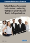 Image for Role of Human Resources for Inclusive Leadership, Workplace Diversity, and Equity in Organizations