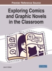 Image for Exploring Comics and Graphic Novels in the Classroom