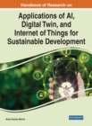 Image for Handbook of Research on Applications of AI, Digital Twin, and Internet of Things for Sustainable Development