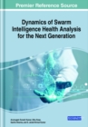 Image for Dynamics of Swarm Intelligence Health Analysis for the Next Generation