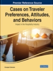 Image for Cases on traveler preferences, attitudes, and behaviors  : impact in the hospitality industry