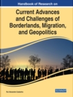 Image for Handbook of Research on Current Advances and Challenges of Borderlands, Migration, and Geopolitics