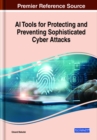 Image for AI Tools for Protecting and Preventing Sophisticated Cyber Attacks