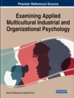 Image for Handbook of Research on Examining Applied Multicultural Industrial and Organizational Psychology