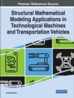 Image for Structural Mathematical Modeling Applications in Technological Machines and Transportation Vehicles