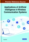 Image for Applications of Artificial Intelligence in Wireless Communication Systems