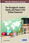 Image for The Struggle for Justice, Equity, and Peace in the Global Classroom