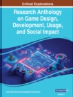 Image for Research Anthology on Game Design, Development, Usage, and Social Impact