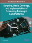 Image for Scripting, Media Coverage, and Implementation of E-Learning Training in LMS Platforms
