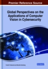 Image for Global Perspectives on the Applications of Computer Vision in Cybersecurity