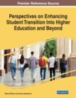 Image for Perspectives on Enhancing Student Transition Into Higher Education and Beyond