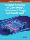 Image for Research Anthology on Game Design, Development, Usage, and Social Impact, VOL 1