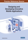 Image for Designing and Developing Innovative Mobile Applications