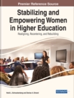 Image for Stabilizing and Empowering Women in Higher Education : Realigning, Recentering, and Rebuilding
