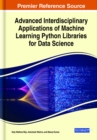 Image for Advanced Interdisciplinary Applications of Machine Learning Python Libraries for Data Science