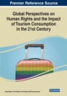 Image for Global Perspectives on Human Rights and the Impact of Tourism Consumption in the 21st Century