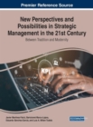 Image for New Perspectives and Possibilities in Strategic Management in the 21st Century : Between Tradition and Modernity
