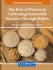 Image for The Role of Women in Cultivating Sustainable Societies Through Millets