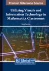 Image for Utilizing Visuals and Information Technology in Mathematics Classrooms