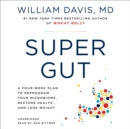 Image for Super Gut : A Four-Week Plan to Reprogram Your Microbiome, Restore Health, and Lose Weight