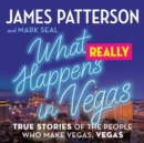Image for What Really Happens in Vegas : True Stories of the People Who Make Vegas, Vegas