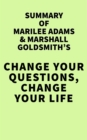 Image for Summary of Marilee Adams &amp; Marshall Goldsmith&#39;s Change Your Questions, Change Your Life