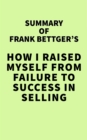 Image for Summary of Frank Bettger&#39;s How I Raised Myself From Failure To Success In Selling