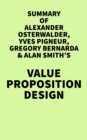 Image for Summary of Alexander Osterwalder, Yves Pigneur, Gregory Bernarda &amp; Alan Smith&#39;s Value Proposition Design