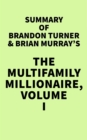 Image for Summary of Brandon Turner &amp; Brian Murray&#39;s The Multifamily Millionaire, Volume I