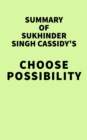 Image for Summary of Sukhinder Singh Cassidy&#39;s Choose Possibility