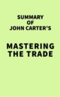 Image for Summary of John Carter&#39;s Mastering the Trade