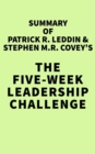 Image for Summary of Patrick R. Leddin &amp; Stephen M.R. Covey&#39;s The Five-Week Leadership Challenge