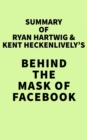Image for Summary of Ryan Hartwig &amp; Kent Heckenlively&#39;s Behind the Mask of Facebook
