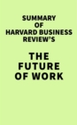 Image for Summary of Harvard Business Review&#39;s The Future of Work