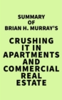 Image for Summary of Brian H. Murray&#39;s Crushing It in Apartments and Commercial Real Estate
