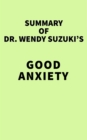 Image for Summary of Dr. Wendy Suzuki&#39;s Good Anxiety